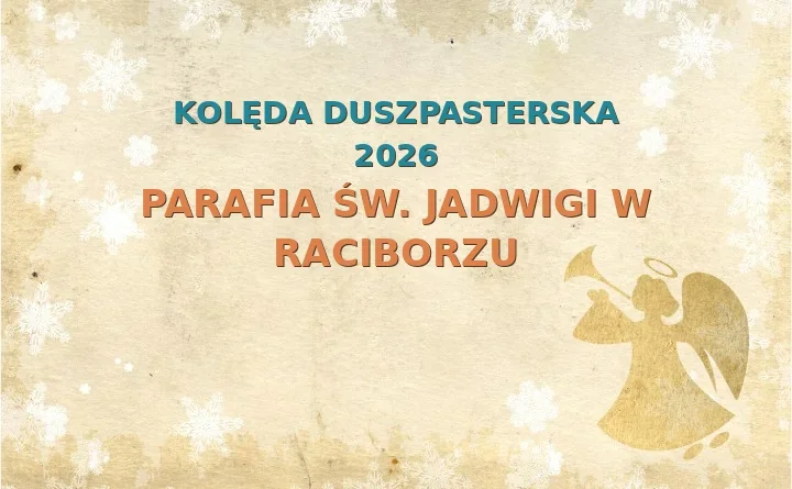 Parafia św. Jadwigi w Raciborzu – harmonogram kolęd (wizyt duszpasterskich) 2025/2026