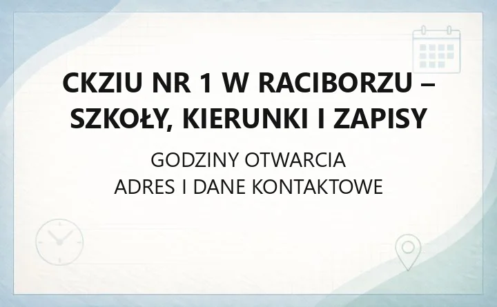 CKZiU nr 1 w Raciborzu - szkoły, kierunki i zapisy