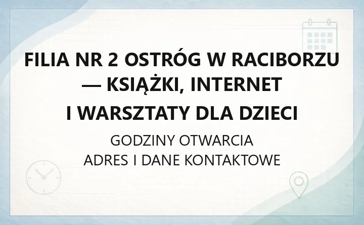 Filia nr 2 Ostróg w Raciborzu - książki, Internet i warsztaty dla dzieci