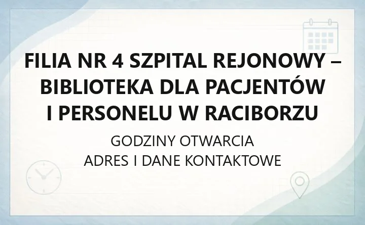 Filia nr 4 Szpital Rejonowy - biblioteka dla pacjentów i personelu w Raciborzu