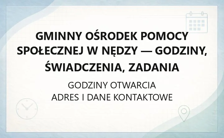 Gminny Ośrodek Pomocy Społecznej w Nędzy - godziny, świadczenia, zadania