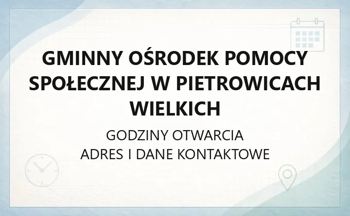 Gminny Ośrodek Pomocy Społecznej w Pietrowicach Wielkich - kontakt, godziny, pomoc dla mieszkańców