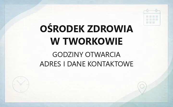 Ośrodek Zdrowia w Tworkowie - kontakt, godziny, rejestracja
