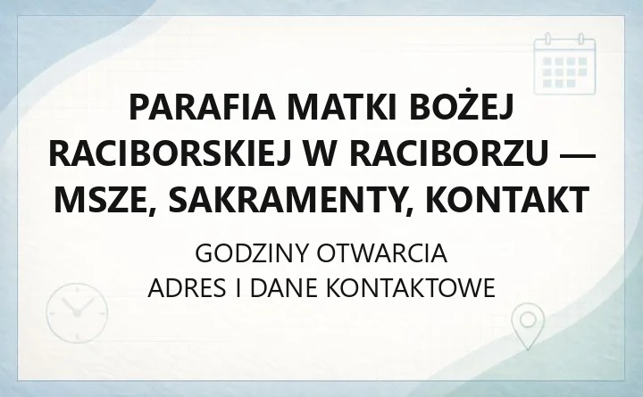 Parafia Matki Bożej Raciborskiej w Raciborzu - msze, sakramenty, kontakt