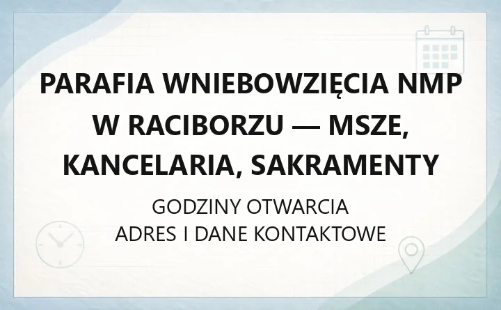 Parafia Wniebowzięcia NMP w Raciborzu - msze, kancelaria, sakramenty