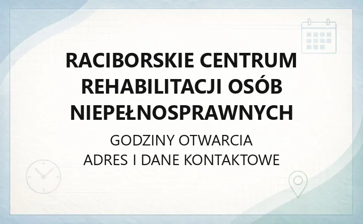 Raciborskie Centrum Rehabilitacji Osób Niepełnosprawnych - kontakt, rejestracja, zabiegi i dojazd