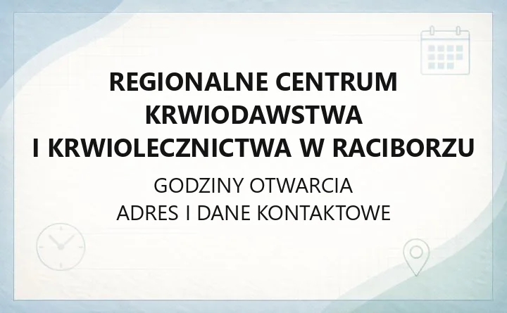 Regionalne Centrum Krwiodawstwa i Krwiolecznictwa w Raciborzu - kontakt, oddziały, rejestracja i cennik badań