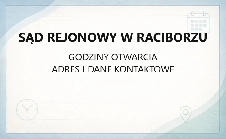 Sąd Rejonowy w Raciborzu - kontakt, godziny, wydziały i sprawy online