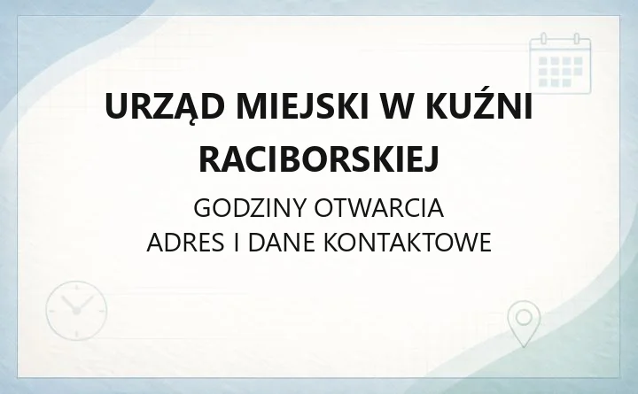 Urząd Miejski w Kuźni Raciborskiej - kontakt, godziny, wydziały i sprawy do załatwienia
