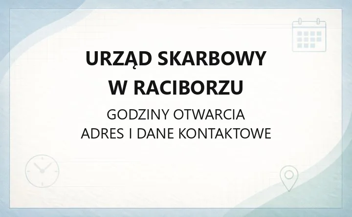 Urząd Skarbowy w Raciborzu - kontakt, godziny, e-usługi i zasięg terytorialny