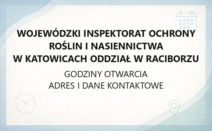 Wojewódzki Inspektorat Ochrony Roślin i Nasiennictwa w Katowicach Oddział w Raciborzu - kontakt, adres, zasięg