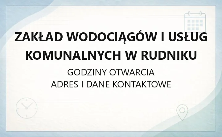 Zakład Wodociągów i Usług Komunalnych w Rudniku - kontakt, awarie, cenniki