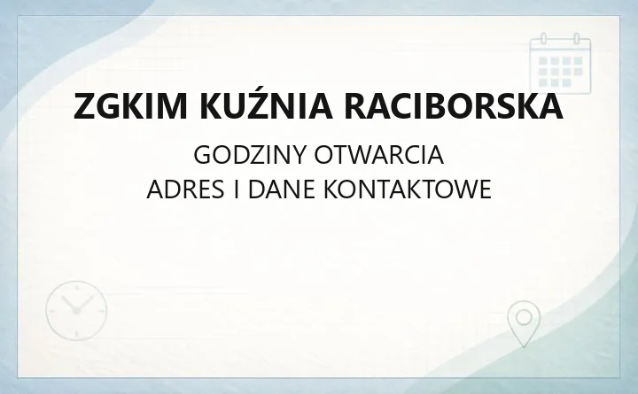 ZGKiM Kuźnia Raciborska - kontakt, godziny, działy