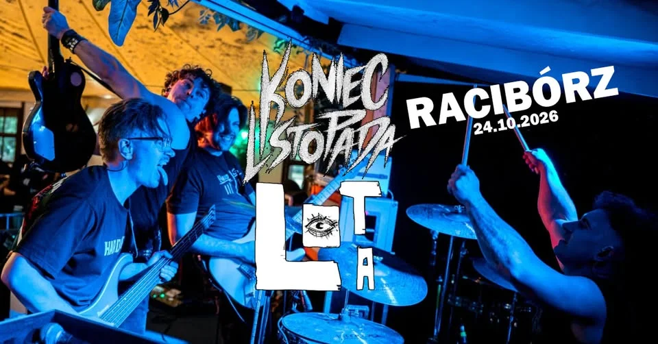 Grafika promocyjna wydarzenia KONIEC LISTOPADA + LOTA + TBA | Koncert w Raciborzu