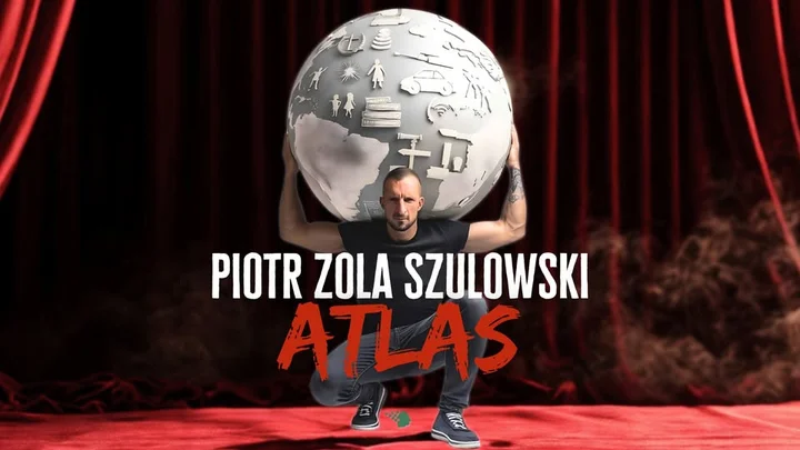 Grafika promocyjna wydarzenia Piotr ZOLA Szulowski — „ATLAS” (stand-up) w Raciborzu