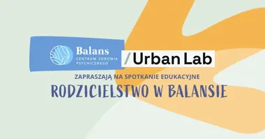 Grafika promocyjna wydarzenia Rodzicielstwo w balansie w Raciborzu – bezpłatne spotkanie edukacyjne w UrbanLab