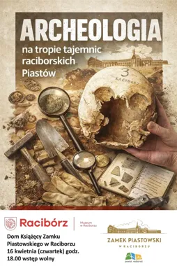 Archeologia odsłania tropy raciborskich Piastów podczas drugiego spotkania detektywów historii